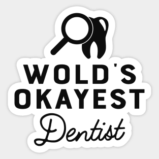 Dentist - World's okayest dentist Sticker